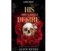 His Dirty Little Desire: Dark Mafia Romance: 2 (The Little Vices)