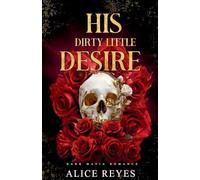 His Dirty Little Desire: Dark Mafia Romance: 2 (The Little Vices)