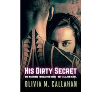 His Dirty Secret: She Was Hired to Clean His House-Not Steal His Heart
