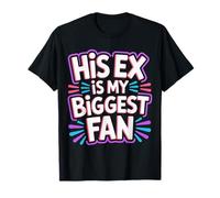 His Ex Is My Biggest Fan Línea de Confianza atrevida - Camiseta