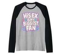His Ex Is My Biggest Fan Línea de Confianza atrevida - Camiseta Manga Raglan