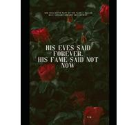 His Eyes Said Forever, His Fame Said Not Now: She was never part of the plan - but he built dreams around her anyway. (Fan Fiction)