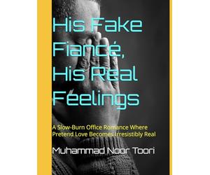 His Fake Fiancé, His Real Feelings: A Slow-Burn Office Romance Where Pretend Love Becomes Irresistibly Real (Romance by Novels)