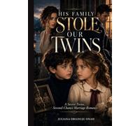 HIS FAMILY STOLE OUR TWINS: A Secret Twins, Second-Chance Marriage Romance