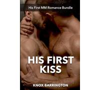 His First Kiss: Four Tender and Steamy Stories of First-Time MM Romance and Gay Awakening