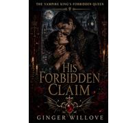 His Forbidden Claim: A Dark Vampire King Possessive Romance: 2 (The Vampire King’s Forbidden Queen)