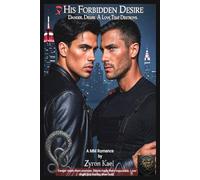 His Forbidden Desire: Danger made them enemies. Desire made them impossible. Love might just destroy them both.