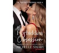 His Forbidden Obsession: A sizzling forbidden love, secret pregnancy & forced proximity romance (The Martinelli Wedding)