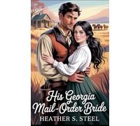 His Georgia Mail-Order Bride: A Clean Western Historical Romance (Opposite Attracts Romance) (His Mail Order Bride)