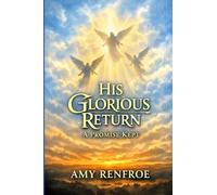 His Glorious Return - A Promise Kept