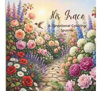 His Grace: A Devotional Coloring Journal of Flowers and Reflection.