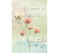 His Grace is Sufficient Prayer Journal: part of the Selah Collection