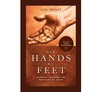 His Hands My Feet: Journey Through the Miracles of Jesus