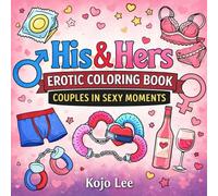 His & Hers Erotic Coloring Book: Color Fun Couples in Sexy Moments for Adults