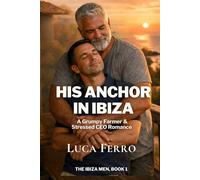 His Ibiza Anchor: A Grumpy Farmer & Stressed CEO Romance (The Ibiza Men Book 1)