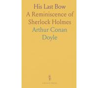His Last Bow: A Reminiscence of Sherlock Holmes