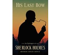 His Last Bow: An Epilogue of Sherlock Holmes