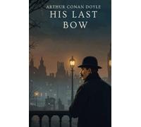 His Last Bow: An Epilogue of Sherlock Holmes