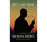 His Last Bow: An Epilogue of Sherlock Holmes