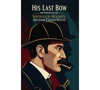His Last Bow: An Epilogue of Sherlock Holmes