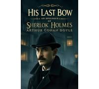 His Last Bow: An Epilogue of Sherlock Holmes