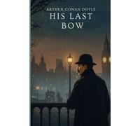 His Last Bow: An Epilogue of Sherlock Holmes