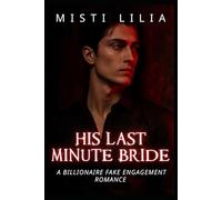 His Last Minute Bride: A Billionaire Fake Engagement Romance