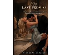 His Last Promise: A Captivating Romance of Desire, Sacrifice, and a Love Worth Fighting For