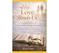 His Love Binds Us: A 52 W evotional for Couples Walking Through Incarceration