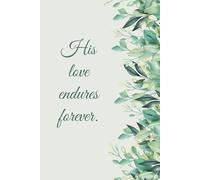 His Love Endures Forever Notebook - Elegant Leaves Design | 100 Pages | 6 x 9 | Bible Verses on Each Page