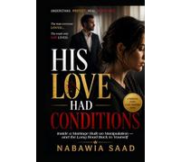 HIS LOVE HAD CONDITIONS: Inside a Marriage Built on Manipulation - and the Long Road Back to Yourself (THE SHADOWS SERIES)