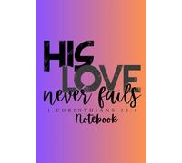 His Love Never Fails Notebook Pink Version: A Faith-Based Notebook for Reflection, Prayer & Everyday Grace