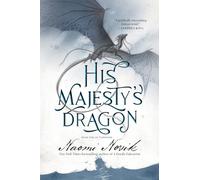 His Majesty's Dragon: Book One of the Temeraire: 1