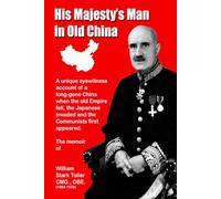 His Majesty's Man in Old China: A fascinating insight into life in early 20th Century China