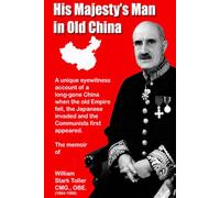 His Majesty's Man in Old China: A fascinating insight into life in early 20th Century China