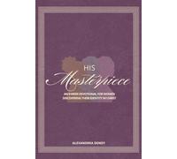 His Masterpiece: An 8-W evotional for Women Discovering Their Identity in Christ