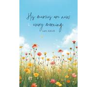 His Mercies Are New Every Morning. Lam. 3:22-23: A Journal for Whatever God Places on Your Heart
