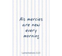 His Mercies Are New Every Morning - Lined Notebook: 6x9, 150 Pages, Christian Pastel Blue Journal for Prayer, Scripture Writing, and Daily Reflection (Faith Notes Collection)