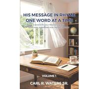 His Message In Rhyme One Word At a Time: A Book for Daily Meditation and Searching Scriptures for Understanding