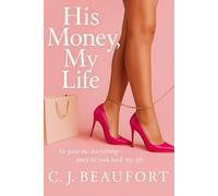 His Money, My Life: A Memoir of Luxury, Control, and Losing Myself