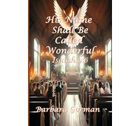 His Name Shall Be Called Wonderful