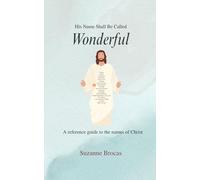His Name Shall Be Called Wonderful: A reference guide to the names of Christ