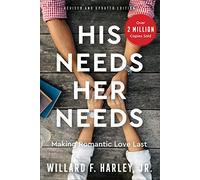 His Needs, Her Needs: Making Romantic Love Last