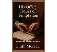 His Office Hours of Temptation: An age-gap forbidden academic romance (Forbidden Academia Trilogy)