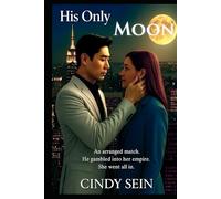 His Only Moon: An arranged match. He gambled into her empire. She went all in.