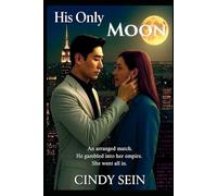 His Only Moon: An arranged match. He gambled into her empire. She went all in.
