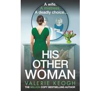 His Other Woman: An addictive, twist-filled thriller from Valerie Keogh, author of BESTSELLER The Nurse