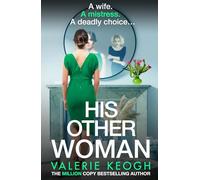 His Other Woman: An addictive, twist-filled thriller from Valerie Keogh, author of BESTSELLER The Nurse