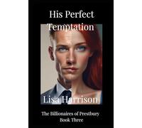 His Perfect Temptation: Roommates to lovers, Single mum, Cat Dad, Protective, Found Family, contains humour and spice.: 3 (The Billionaires of Prestbury Series)