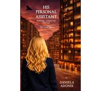 His Personal Assistant Book One Volume One Part One The Uncut Edition: Obsessed. Possessed. Claimed